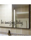 Bądź niesamowity dzisiaj cytat wodoodporna ściana naklejki na toaletę dekoracja lustra w łazience naklejki ścienne naklejki ozdo